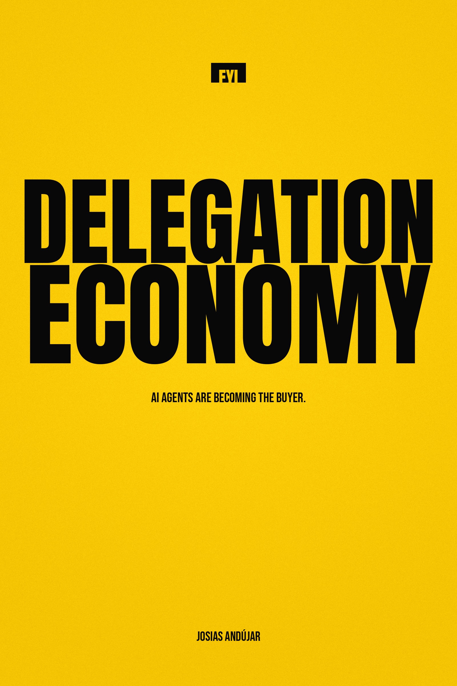 Delegation Economy FYI — Josias Andújar